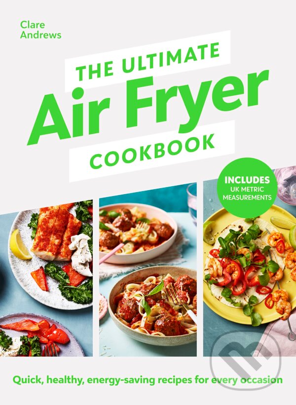 Levně The Ultimate Air Fryer Cookbook (Quick, healthy, energy-saving recipes using UK measurements) - kniha z kategorie Kuchárky