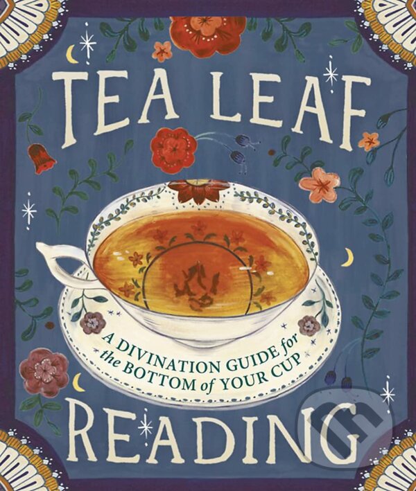 Levně Tea Leaf Reading (A Divination Guide for the Bottom of Your Cup) - kniha z kategorie Kuchárky
