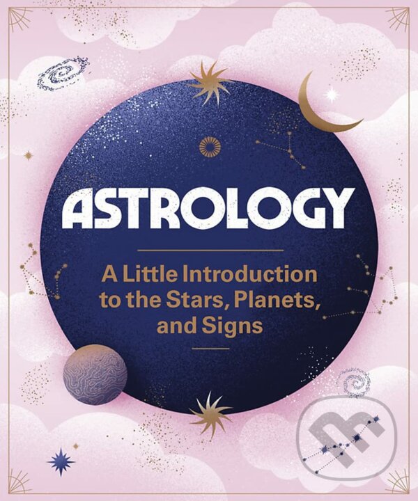 Levně Astrology (A Little Introduction to the Stars, Planets, and Signs) - kniha z kategorie Astrológia a veštenie