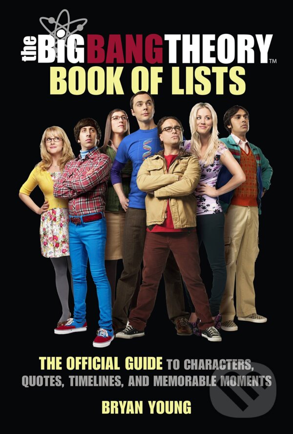 Levně The Big Bang Theory Book of Lists (The Official Guide to Characters, Quotes, Timelines, and Memorable Moments) - kniha z kategorie Beletria