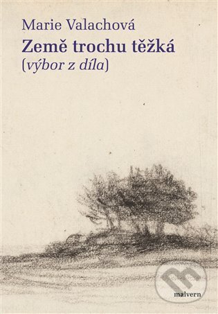 Levně Země trochu těžká (výbor z díla) - Marie Valachová - kniha z kategorie Poézia