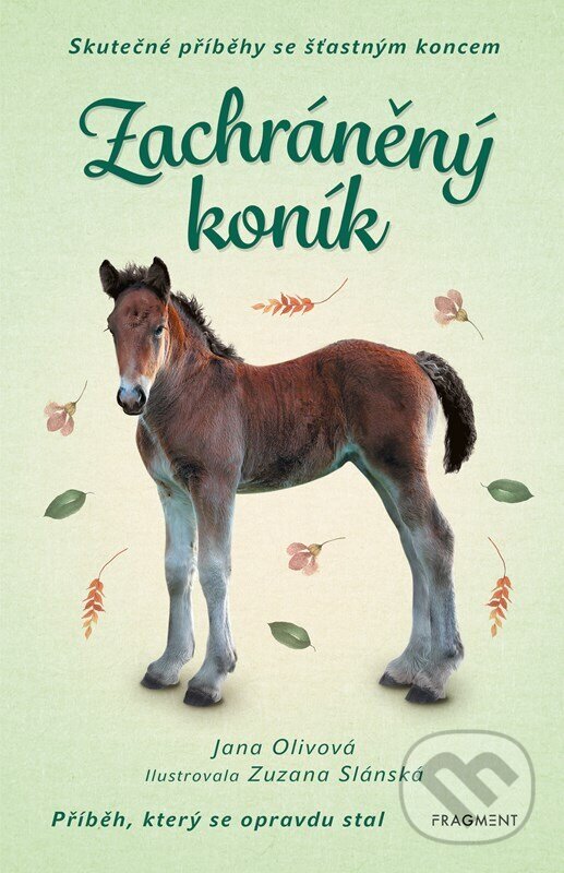 Levně Skutečné příběhy se šťastným koncem: Zachráněný koník - kniha z kategorie Beletria