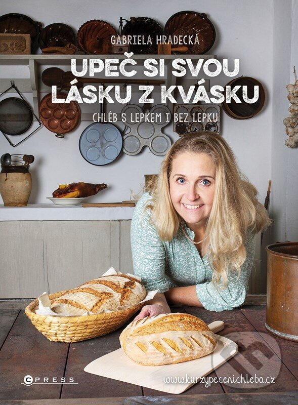 Levně Upeč si svou lásku z kvásku (Chléb s lepkem i bez lepku) - kniha z kategorie Diéty a zdravá výživa