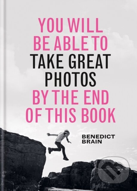 Levně You Will be Able to Take Great Photos by The End of This Book - kniha z kategorie Škola fotografie