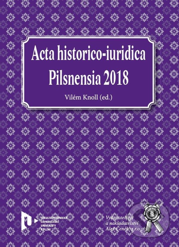 Levně Acta historico-iuridica Pilsnensia 2018 - Vilém Knoll - kniha z kategorie Právo