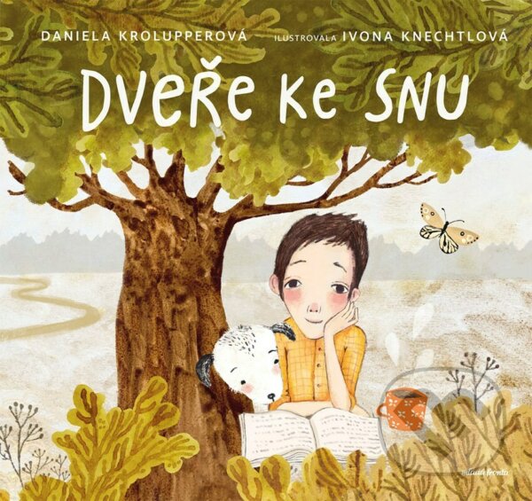 Levně Dveře ke snu - Daniela Krolupperová, Ivona Knechtlov (Ilustrátor) - kniha z kategorie Pre deti a mládež