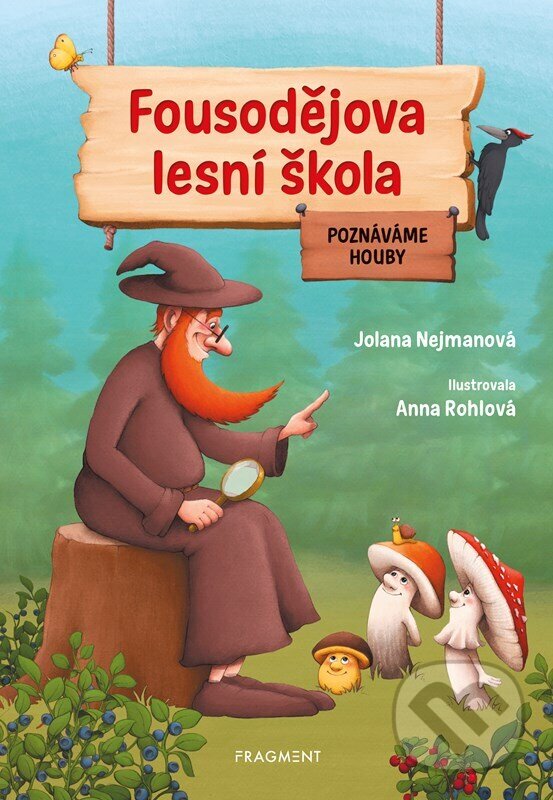 Levně Fousodějova lesní škola: Poznáváme houby - Jolana Nejmanová, Anna Rohlová (ilustrátor) - kniha z kategorie Naučné knihy