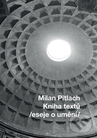 Levně Kniha textů /eseje o umění/ - Milan Pitlach - kniha z kategorie Eseje, úvahy a glosy