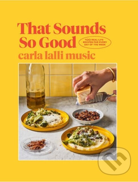 Levně That Sounds So Good (100 Real-Life Recipes for Every Day of the Week) - kniha z kategorie Zdravie a životný štýl