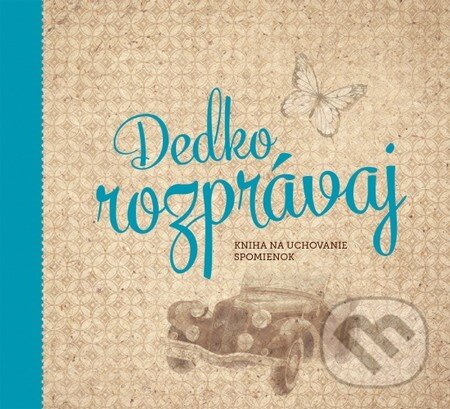 Levně Dedko, rozprávaj (Kniha na uchovanie spomienok) - Monika Kopřivová - kniha z kategorie Vzťahy a rodina