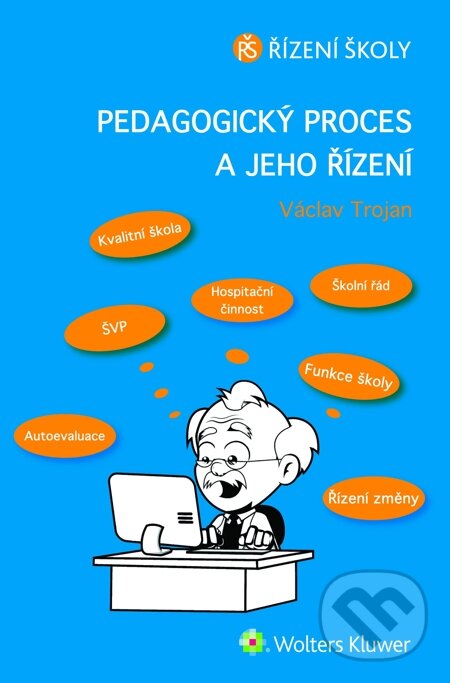 E-kniha: Pedagogický proces a jeho řízení (Václav Trojan). Wolters Kluwer, 2014