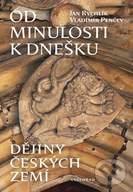 E-kniha: Od minulosti k dnešku (Jan Rychlík). Vyšehrad, 2014
