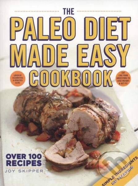 Levně The Paleo Diet Made Easy Cookbook - Joy Skipper - kniha z kategorie Odborné a náučné