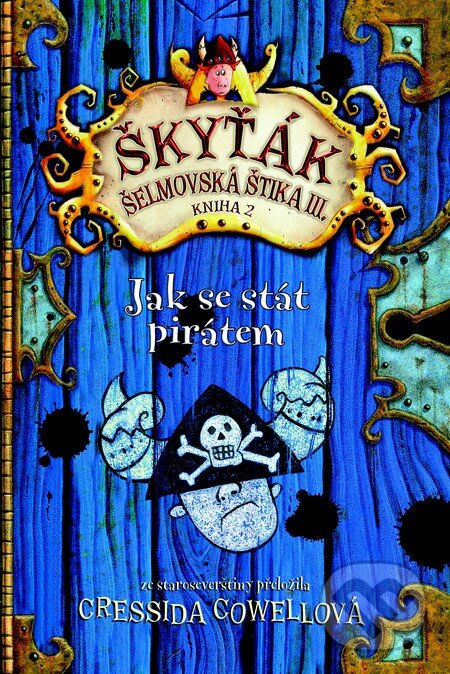 Levně Jak se stát pirátem (Škyťák Šelmovská Štika III.) - Cressida Cowell - kniha z kategorie Rozprávky