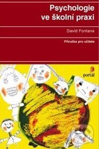 Psychologie ve školní praxi - David Fontana, Portál, 2014