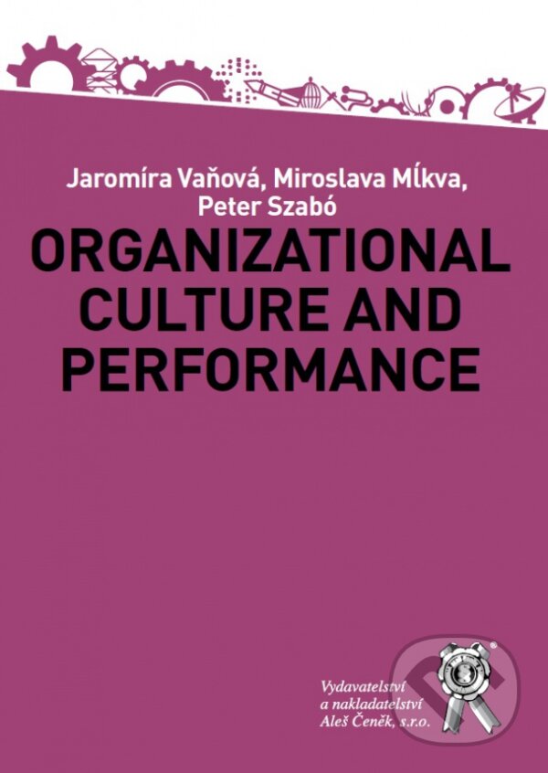 Levně Organizational Culture and Performance - Jaromíra Vaňová, Miroslava Mĺkva, Peter Szabó - kniha z kategorie Obchodný management