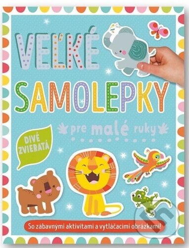 Levně Veľké samolepky pre malé ruky: Divé zvieratá - kniha z kategorie Samolepky