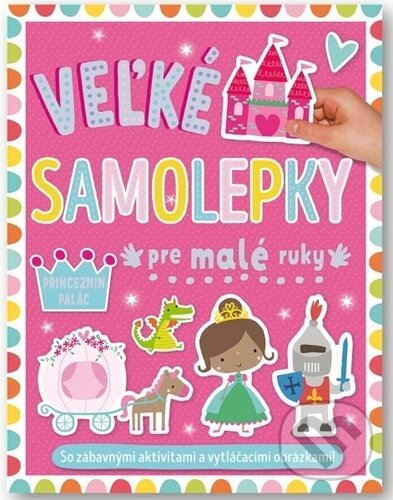 Levně Veľké samolepky pre malé ruky: Princeznin palác - kniha z kategorie Samolepky