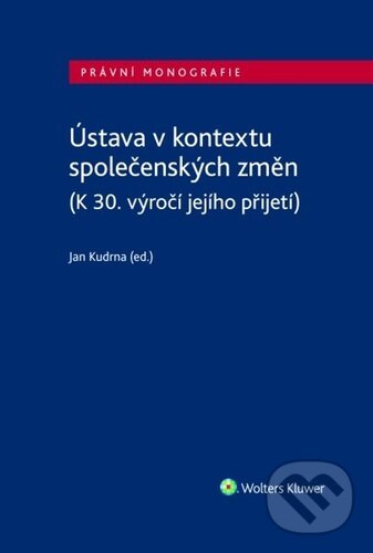 Ústava v kontextu společenských změn - Jan Kudrna, Wolters Kluwer ČR, 2023