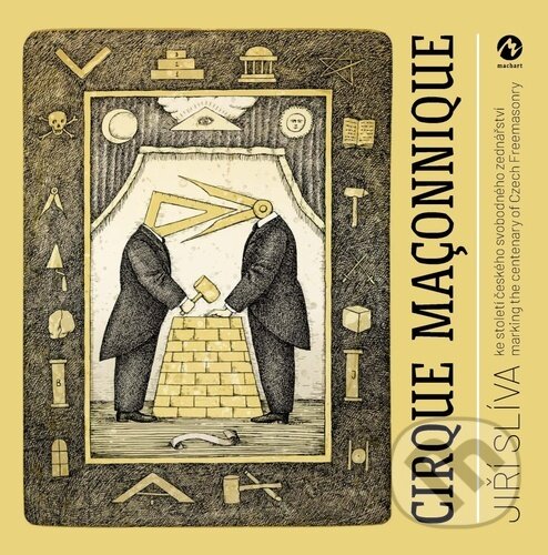 Levně Cirque maçonnique (ke století českého svobodného zednářství) - kniha z kategorie Maliarstvo