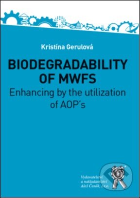 Kniha: BIODEGRADABILITY OF MWFs. Enhancing by the utilization of AOP`s (Kristína Gerulová)