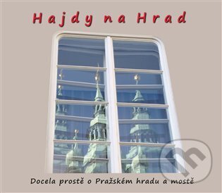 Levně Hajdy na Hrad (Docela prostě o Pražském hradu a mostě) - kniha z kategorie Miestopisy