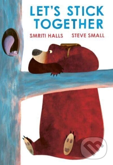 Let&#039;s Stick Together - Smriti Halls, Steve Small (ilustrátor), Simon & Schuster, 2023