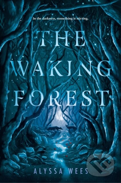 E-kniha: Waking Forest (Alyssa Wees). Penguin Random House Childrens UK, 2019