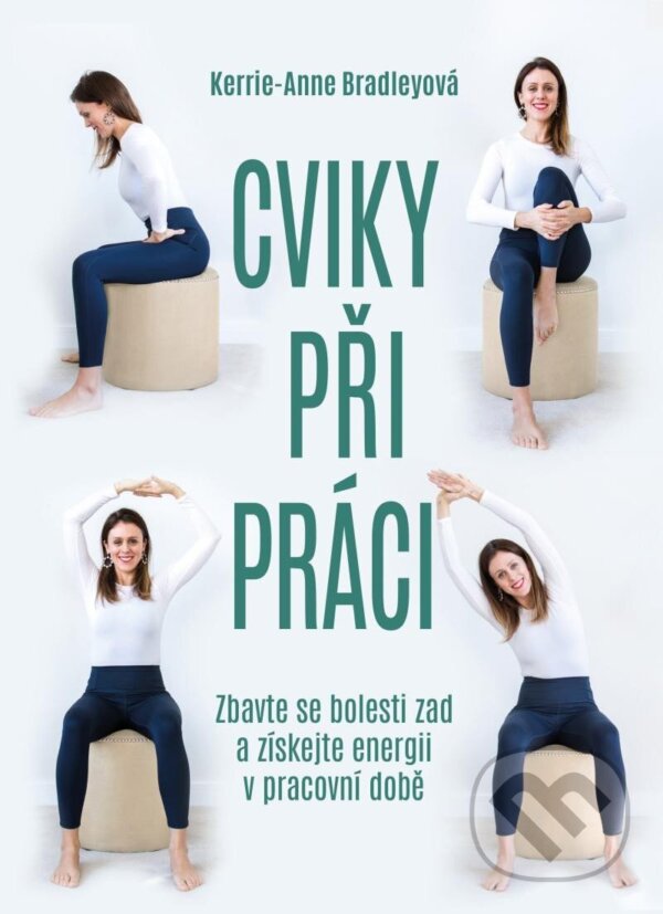 Cviky při práci - Kerrie-Anne Bradley, Esence, 2023