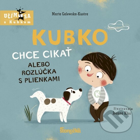 Kubko chce cikať alebo rozlúčka s plienkami - Marta Galewska-Kustra, Joanna Kłos (ilustrátor), Stonožka, 2023