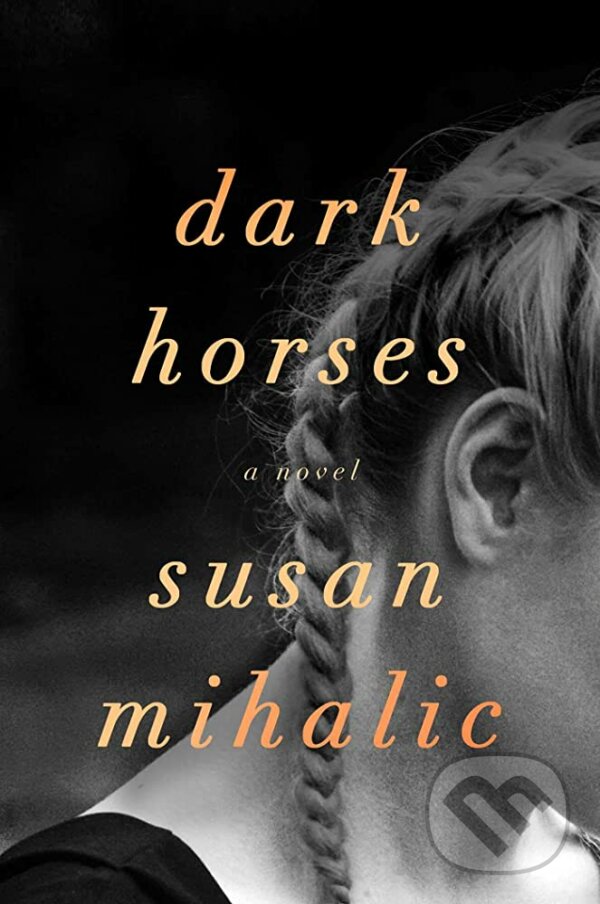 Levně Dark Horses - Susan Mihalic - kniha z kategorie Beletria