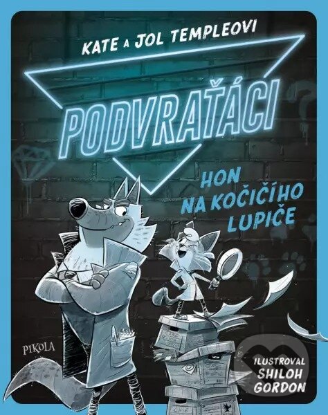 Levně Podvraťáci: Hon na kočičího lupiče - Kate Temple, Jol Temple, Shiloh Gordon (Ilustrátor) - kniha z kategorie Komiksy