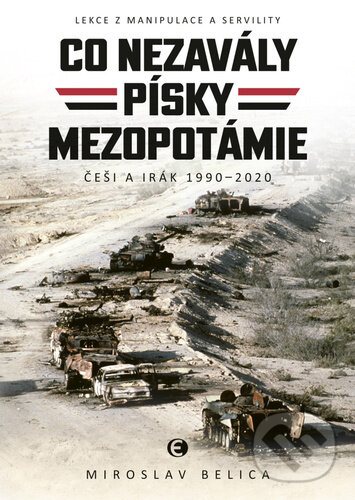 Levně Co nezavály písky Mezopotámie (Češi a Irák 1990-2010) - kniha z kategorie História