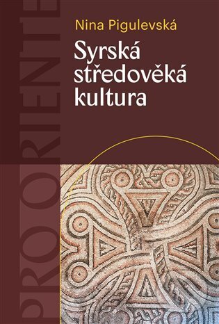 Levně Syrská středověká kultura - Nina V. Pigulevská - kniha z kategorie História