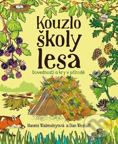 Levně Kouzlo školy lesa (Dovednosti a hry v přírodě) - Dan Westall, Naomi Walmsleyová - kniha z kategorie Hravé úlohy