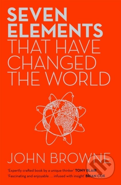 Kniha: Seven Elements That Have Changed The World (John Browne). Weidenfeld and Nicolson, 2014