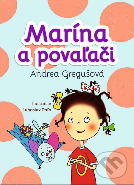 Levně Marína a povaľači - Andrea Gregušová, Ľuboslav Paľo (ilustrácie) - kniha z kategorie Rozprávky