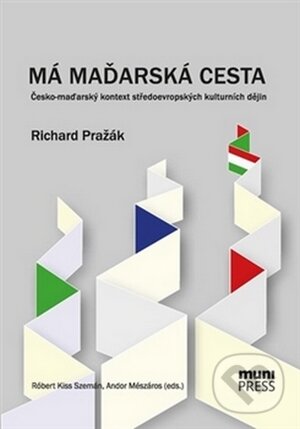 Levně Má maďarská cesta (Česko-maďarský kontext středoevropských kulturních dějin) - kniha z kategorie História