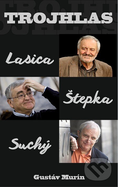 Levně Trojhlas (Lasica – Štepka – Suchý) - Gustáv Murín - kniha z kategorie Beletria