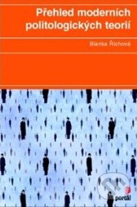 Kniha: Přehled moderních politologických teorií (Blanka Říchová). Portál, 2014