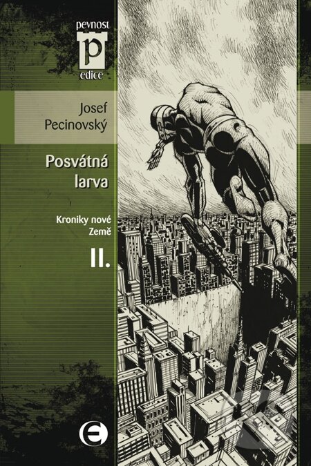 Posvátná larva (Kroniky nové Země II.) - Josef Pecinovský, Epocha, 2008