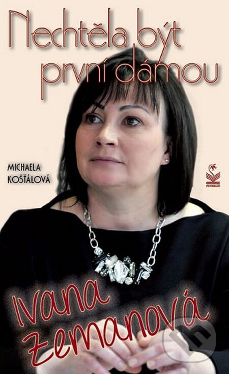 Levně Ivana Zemanová (Něchtěla být první dámou) - Michaela Košťálová - kniha z kategorie Životopisy