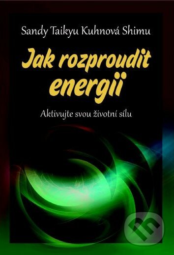 Jak rozproudit energii - Sandy Taiku, Shimu Kuhunova, BETA - Dobrovský, 2014
