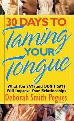 Levně 30 Days to Taming Your Tongue - Deborah Smith Pegues - kniha z kategorie Sebarozvoj