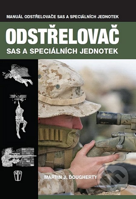 Odstřelovač SAS a speciálních jednotek - Martin J. Dougherty, Naše vojsko CZ, 2014