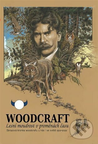 Levně Woodcraft - Lesní moudrost v proměnách času (Obrazová kronika woodcraftu u nás i ve světě 1902-2022) - kniha z kategorie História