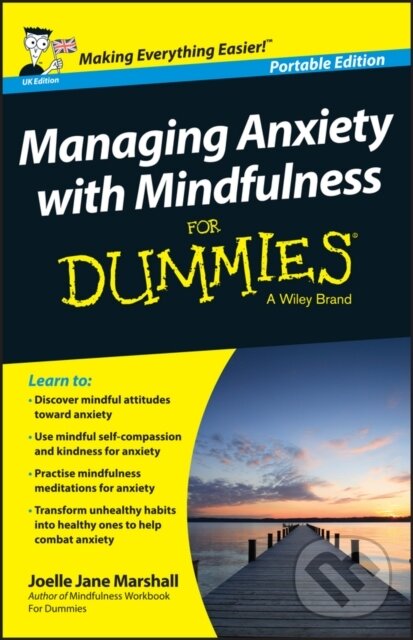 E-kniha: Managing Anxiety with Mindfulness For Dummies (Joelle Jane Marshall). Wiley, 2015