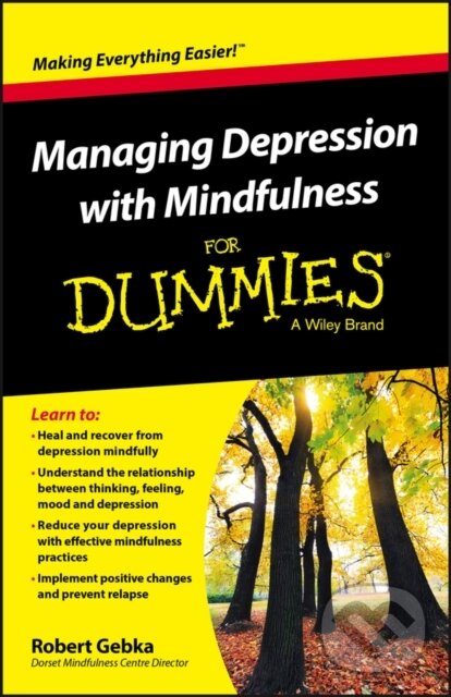 E-kniha: Managing Depression with Mindfulness For Dummies (Robert Gebka). Wiley, 2016
