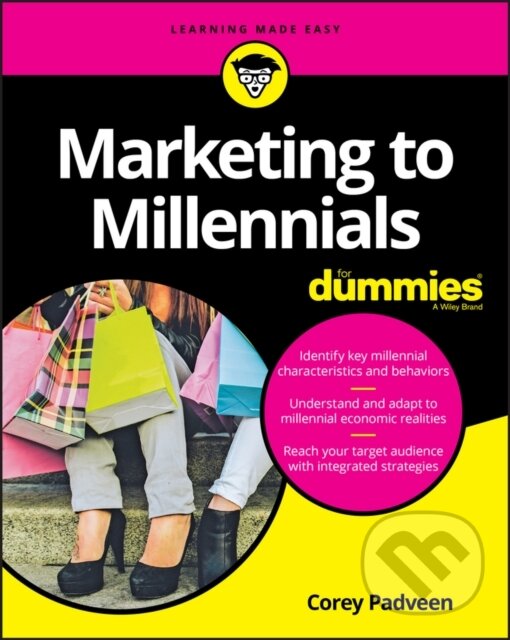 E-kniha: Marketing to Millennials For Dummies (Corey Padveen). Wiley, 2017