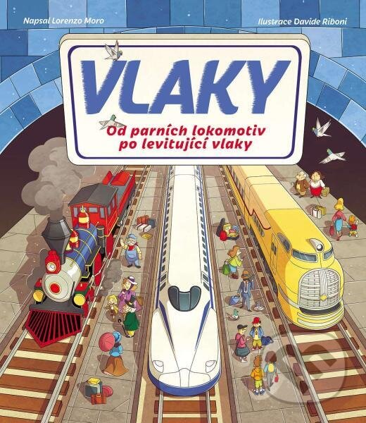 Levně Vlaky (Od parních lokomotiv po levitující vlaky) - Lorenzo Moro, Davide Riboni (ilustrátor) - kniha z kategorie Hravé úlohy